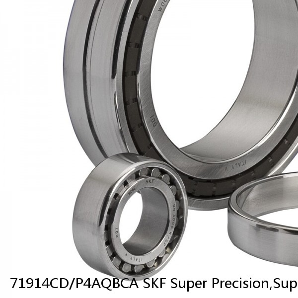 71914CD/P4AQBCA SKF Super Precision,Super Precision Bearings,Super Precision Angular Contact,71900 Series,15 Degree Contact Angle