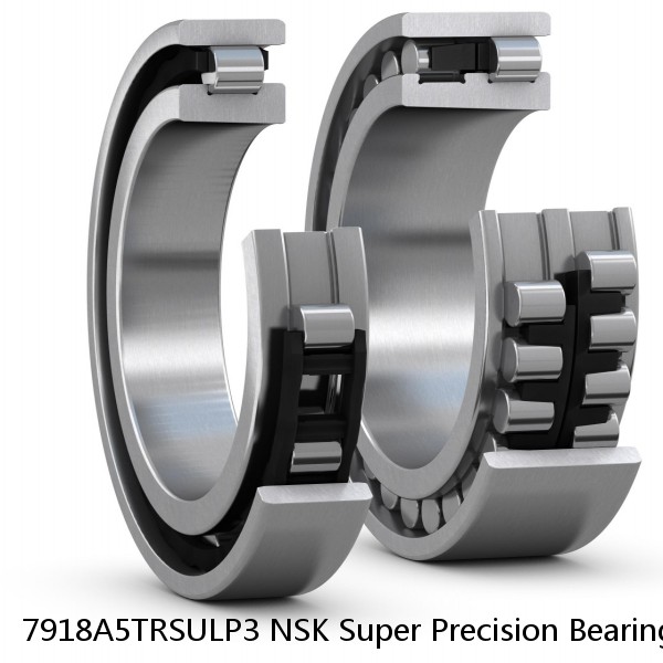 7918A5TRSULP3 NSK Super Precision Bearings