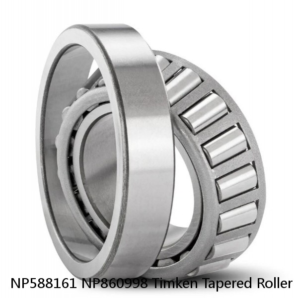 NP588161 NP860998 Timken Tapered Roller Bearing