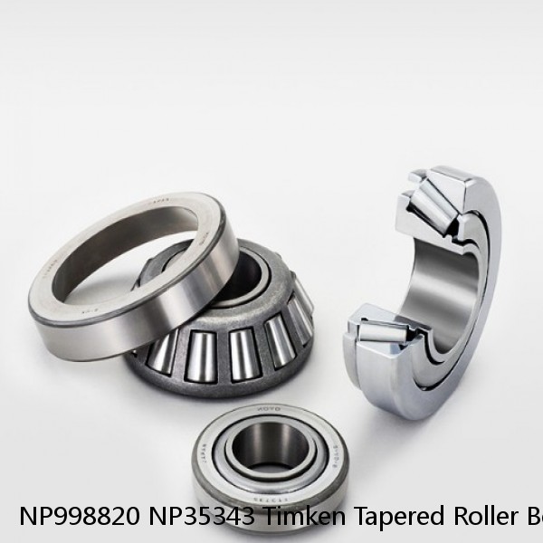 NP998820 NP35343 Timken Tapered Roller Bearing