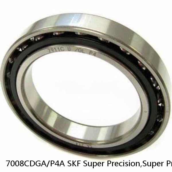 7008CDGA/P4A SKF Super Precision,Super Precision Bearings,Super Precision Angular Contact,7000 Series,15 Degree Contact Angle