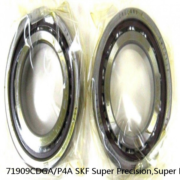 71909CDGA/P4A SKF Super Precision,Super Precision Bearings,Super Precision Angular Contact,71900 Series,15 Degree Contact Angle