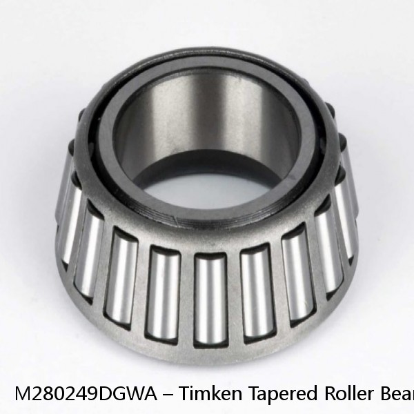 M280249DGWA – Timken Tapered Roller Bearing